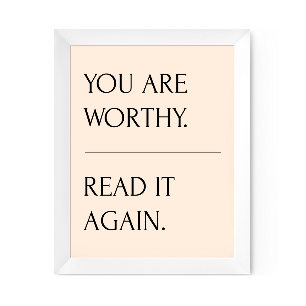 You Are Worthy Art Print