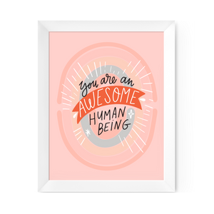 You Are An Awesome Human Art Print