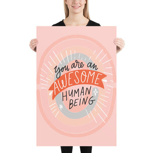 You Are An Awesome Human Art Print